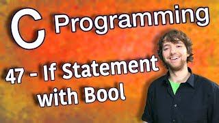 C Programming Tutorial 47 - How to Write If Statement with Bool