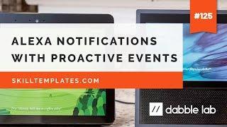 Alexa Notifications with Proactive Events - Dabble Lab #125