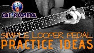 Acoustic Guitar Lesson On Simple Looper Pedal Practice Ideas