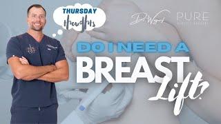 Thursday Thoughts : Do I Need a breast lift?