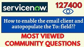 How to enable the email client and autopopulate the To: field?? | ServiceNow Community Question