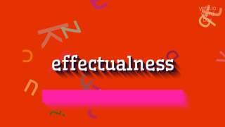 How to say "effectualness"! (High Quality Voices)