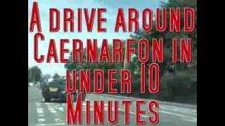 Caernarfon - Driving through the town in 10 mins