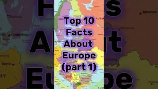 Top 10 Facts about Europe #shorts #youtubeshorts #ytshorts #youtube #viral