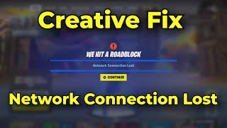 "Network Connection Lost" Creative Fix for Error We Hit A Roadblock - Fortnite