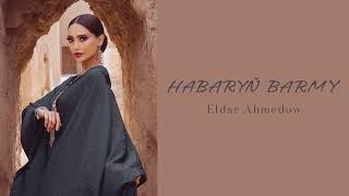 Habaryn barmy - Eldar Ahmedow