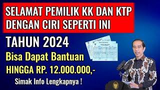 SELAMAT UNTUK PEMILIK KTP & KK DENGAN CIRI INI TAHUN 2024 BISA DAPAT BANTUAN HINGGA Rp 12 JUTA