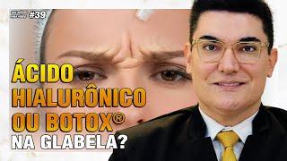 Ácido Hialurônico ou Botox® na Glabela? Qual é melhor e mais seguro? |  Sua Dúvida Vira Vídeo #39