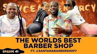 The Worlds Best BarberShop ft. @santanabarbershop07  - Podcast 41