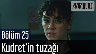 Avlu 25. Bölüm - Kudret'in Tuzağı