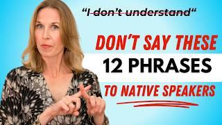 12 Phrases You Should Never Say To Native Speakers