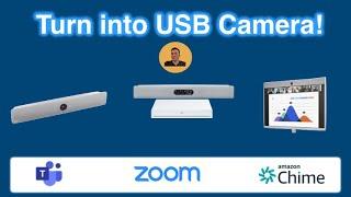 Turn Cisco Video Endpoint into USB Camera and Mic. Join - Zoom, Teams Chime, Google etc...