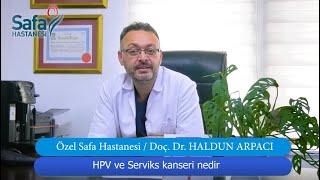 Doç.Dr.Haldun ARPACI - Kadın Hastalıkları ve Doğum Uzmanı (Jinekolog)-HPV ve Serviks Kanseri Nedir?