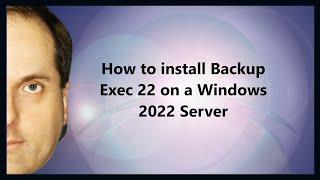 How to install Backup Exec 22 on a Windows 2022 Server