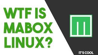 WTF is Mabox Linux?