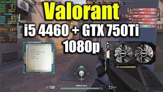 Valorant - i5 4460 + GTX 750Ti