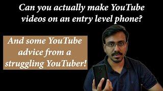 Can You Make YouTube Videos on an Entry Level Phone