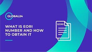 What is EORI Number and how to obtain it | GLOBAL24 UK