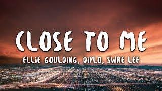 Ellie Goulding, Diplo, Swae Lee - Close To Me (Lyrics)