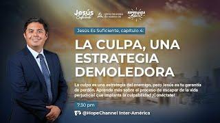 La culpa, una estrategia demoledora - Jesús es suficiente 2024 - Día 4