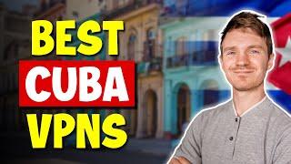 Best VPNs for Cuba | Use a VPN to Access ChatGPT & More!