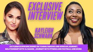KAYLEIGH SCHWARK DISHES ON YOUNG FAMOUS AND AFRICAN, JOURNEY INTO FITNESS AND FOOTBALL, AND MORE.