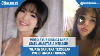 VIDEO Syur Diduga Mirip Gisel Kekasih Wijaya Saputra Tersebar, Polisi Angkat Bicara