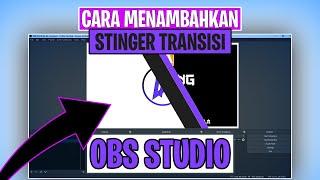 Cara Menambahkan Stinger Transisi Ke OBS Studio Untuk Live Streaming