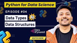 #04 || Data Types vs. Data Structures Explained || Python for Data Science