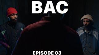 BAC , EPISODE 03