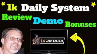 1K Daily System Review - Demo and Bonuses - [Best 1K Daily System Review and Demo With Bonuses!]