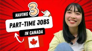 Having 3 Part-time Jobs As An International Student | Teaching Part-time Jobs in Canada|