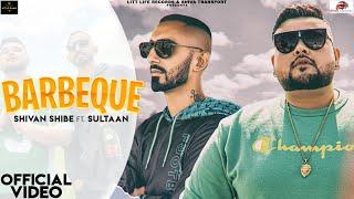 Barbeque | Shivan Shibe ft. Sultaan | Official Video | New Punjabi Song 2020