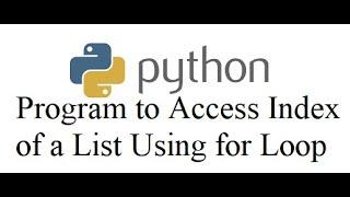 Python Program to Access Index of a List Using for Loop