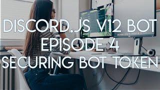 Discord.JS Version 12 Tutorial - Ep. 4 - Securing Your Bot Token