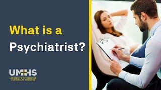 What is a Psychiatrist?