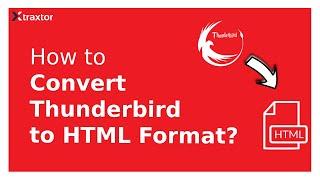 How to Convert Thunderbird Email to HTML with Attachments | Xtraxtor