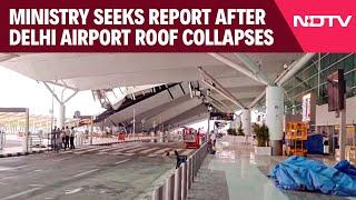 Delhi Airport Issue | Delhi Airport Roof Collapse Fallout: Ministry Orders War Rooms