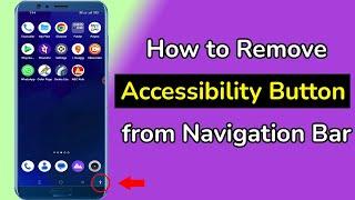 How to Remove Accessibility Button from Navigation Bar On Android?