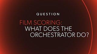 FILM SCORING: What Does the Orchestrator Do?