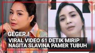 Viral Video 61 Detik Mirip Nagita Slavina Pamer Bagian Tubuh Beredar Di Media Sosial.