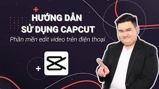 CapCut - hướng dẫn cách sử dụng APP EDIT CHỈNH SỬA VIDEO miễn phí, "ngon bổ" - Vũ Minh Hiếu