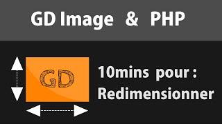 PHP : GD - Redimensionner une image en 10 minutes