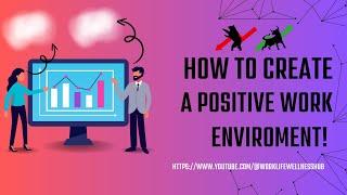 How To Create A Positive Work Enviroment?