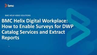 BMC Digital Workplace: How to Enable Surveys, Notifications, and Extract Reports