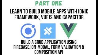Ionic VueJS - Part One: Build A CRUD App Using Vue 3, Ionic Framework And Firebase