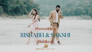 Rishabh & Sakshi | Best PreWedding video | Rishikesh | SOULJAH PRODUCTIONS