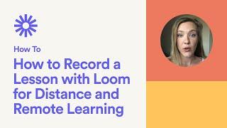 How to Record a Lesson with Loom for Distance and Remote Learning