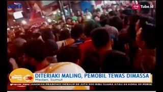 Diteriaki Maling, Pengendara Mobil di Medan Tewas Diamuk Massa - SIP 21/05