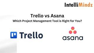 Trello vs Asana: Choosing the Right Project Management Tool for You?